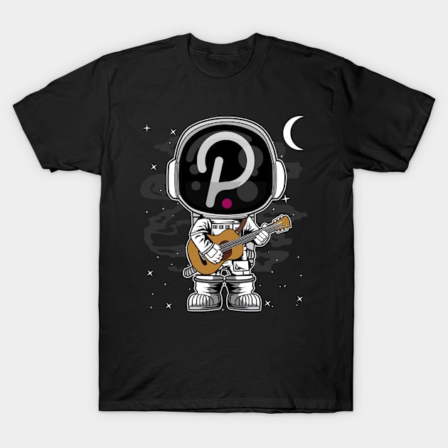 Astronaut Guitar Polkadot DOT Coin To The Moon Crypto Token Cryptocurrency Blockchain Wallet Birthday Gift For Men Women Kids T-Shirt by Thingking About